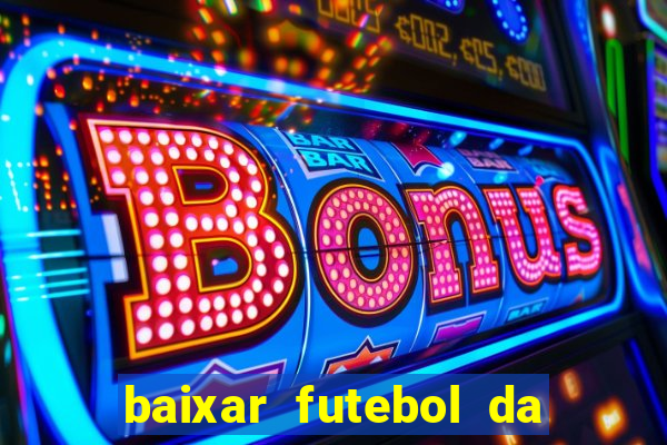 baixar futebol da hora 3.7 atualizado